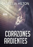 Corazones Ardientes - Aurelia Hilton