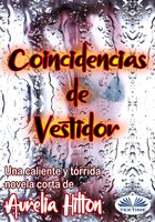 Coincidencias De Vestidor: Una Caliente Y Tórrida Novela Corta De Aurelia Hilton - Aurelia Hilton