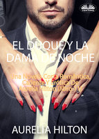 El Duque Y La Dama De Noche: Una Novela Corta Romántica, Caliente Y Erótica De Aurelia Hilton (Libro 11) - Aurelia Hilton