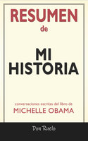 Resumen de Mi Historia de Michelle Obama: Conversaciones Escritas - Don Ruelo