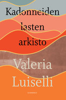 Kadonneiden lasten arkisto - Valeria Luiselli
