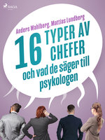 16 typer av chefer - och vad de säger till psykologen - Anders Wahlberg, Mattias Lundberg