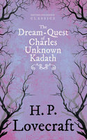 The Dream-Quest of Unknown Kadath: With a Dedication by George Henry Weiss - George Henry Weiss, H. P. Lovecraft
