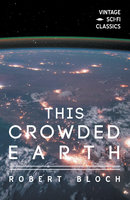 This Crowded Earth - Robert Bloch