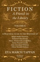 Fiction - A Friend in the Library: Volume X - A Practical Guide to the Writings of Ralph Waldo Emerson, Nathaniel Hawthorne, Henry Wadsworth Longfellow, James Russell Lowell, John Greenleaf Whittier, Oliver Wendell Holmes - Eva March Tappan