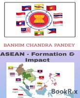 ASEAN: Formation & Impact - Bankim Chandra Pandey