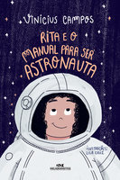 Rita e o Manual Para Ser Astronauta - Vinicius Campos
