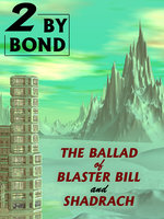 Two by Bond: The Ballad of Blaster Bill and Shadrach - Nelson S. Bond