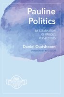 Pauline Politics: An Examination of Various Perspectives: Paul and the Uprising of the Dead, Vol. 1 - Daniel Oudshoorn