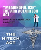 "Meaningful Use" the ARR Act/HITECH act - Bankim Chandra Pandey