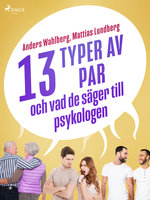 13 typer av par - och vad de säger till psykologen - Anders Wahlberg, Mattias Lundberg