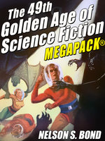 The 49th Golden Age of Science Fiction MEGAPACK®: Nelson S. Bond - Nelson S. Bond