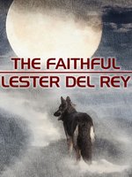 The Faithful - Lester del Rey