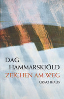 Zeichen am Weg: Das spirituelle Tagebuch des UN-Generalsekretärs - Dag Hammarskjöld