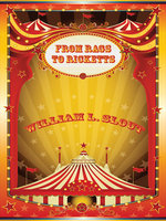 From Rags to Ricketts and Other Essays on Circus History - William L. Slout