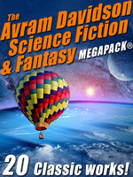 The Avram Davidson Science Fiction & Fantasy MEGAPACK® - Avram Davidson