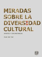 Miradas sobre la diversidad cultural: Apuntes y circunstancias - José del Val