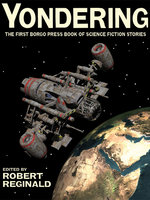 Yondering: The First Borgo Press Book of Science Fiction Stories - Ardath Mayhar, John Russell Fearn, Jack Dann, Rory Barnes, Michael R. Collings, Sheila Finch, John Gregory Betancourt, Mel Gilden