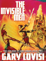 The Invisible Men: The Jon Kirk of Ares Chronicles (Book 2) - Gary Lovisi
