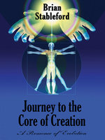 Journey to the Core of Creation - Brian Stableford