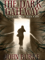The Dark Gateway: A Novel of Horror - John Burke