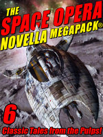 The Space Opera Novella MEGAPACK®: 6 Science Fiction Classics - Frank Belknap Long, Nelson S. Bond, Joseph J. Millard, Cordwainer Smith, Robert Moore Williams