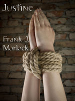 Justine: A Play in Four Acts Based on the Novel by The Marquis de Sade - Frank J. Morlock, The Marquis de Sade