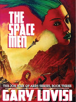 The Space Men: The Jon Kirk of Ares Chronicles (Book 3) - Gary Lovisi