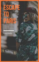 Escape To Paris - Lynn Bentley