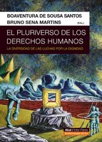 El pluriverso de los derechos humanos: La diversidad de las luchas por la dignidad - Boaventura de Sousa Santos, Bruno Sena Martins