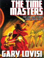 The Time Masters: Jon Kirk of Ares, Book 5 - Gary Lovisi