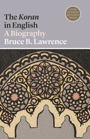 The Koran in English: A Biography - Bruce B. Lawrence