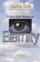 A Very Brief History of Eternity - Carlos Eire