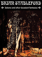 Salome and other Decadent Fantasies - Brian Stableford