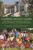Climbing Mount Laurel: The Struggle for Affordable Housing and Social Mobility in an American Suburb - Len Albright, Rebecca Casciano, Elizabeth Derickson, David N. Kinsey, Douglas S. Massey