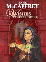 If Wishes Were Horses - Anne McCaffrey