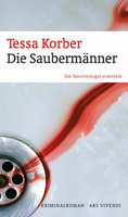 Die Saubermänner: Die Tatortreiniger ermitteln - Tessa Korber