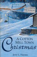 A Cotton Mill Town Christmas - Jerry L. Haynes