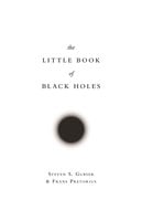 The Little Book of Black Holes - Steven S. Gubser, Frans Pretorius