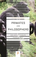 Primates and Philosophers: How Morality Evolved - Stephen Macedo, Josiah Ober, Frans de Waal