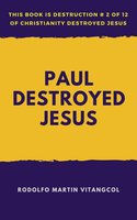 Paul Destroyed Jesus - Rodolfo Martin Vitangcol