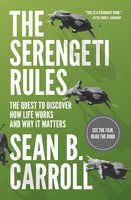 The Serengeti Rules: The Quest to Discover How Life Works and Why It Matters – With a new Q&A with the author - Sean B. Carroll