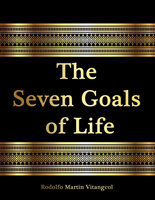 The Seven Goals of Life - Rodolfo Martin Vitangcol