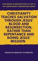 Christianity Teaches Salvation Through Jesus’ Blood and Resurrection, Rather than Repentance and Doing Jesus’ Mission - Rodolfo Martin Vitangcol