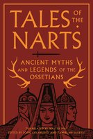 Tales of the Narts: Ancient Myths and Legends of the Ossetians - Tamirlan Salbiev, John Colarusso