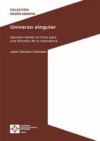 Universo singular: Apuntes desde la física para una filosofía de la naturaleza - Javier Sánchez-Cañizares
