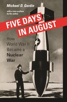 Five Days in August: How World War II Became a Nuclear War - Michael D. Gordin