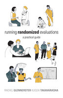 Running Randomized Evaluations: A Practical Guide - Rachel Glennerster, Kudzai Takavarasha