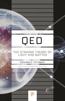 QED: The Strange Theory of Light and Matter - Richard P. Feynman