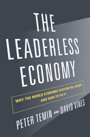 The Leaderless Economy: Why the World Economic System Fell Apart and How to Fix It - David Vines, Peter Temin